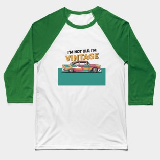 "Timeless Ride: Vintage Classic Car Illustration" - I,m Not Old Baseball T-Shirt